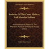 Societies Of The Crow, Hidatsa, And Mandan Indians: Anthropological Papers Of The American Museum Of Natural History (1913)