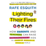 Lighting Their Fires: How Parents and Teachers Can Raise Extraordinary Kids in a Mixed-up, Muddled-up, Shook-up World