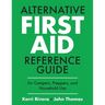 Alternative First Aid Reference Guide for Campers, Preppers, and Household Use