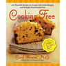 Cooking Free: 220 Flavorful Recipes for People with Food Allergies and Multiple Food Sensitivities: A Cookbook