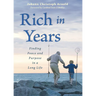 Rich in Years: Finding Peace and Purpose in a Long Life