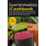 Gastroparesis Cookbook: 40+ Breakfast, Dessert and Smoothie Recipes designed for a healthy and balanced Gastroparesis diet