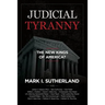 Judicial Tyranny - The New Kings of America