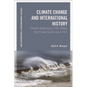 Climate Change and International History: Negotiating Science, Global Change, and Environmental Justice