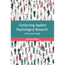 Conducting Applied Psychological Research: A Practical Guide