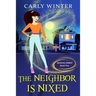 The Neighbor is Nixed (A Humorous Paranormal Cozy Mystery)