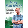 So Long, Marcus Welby, M.D.: How Today's Health Care Is Suffocating Independent Physicians-and How Some Changed to Thrive