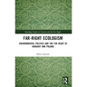 Far-Right Ecologism: Environmental Politics and the Far Right in Hungary and Poland