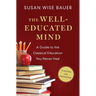 The Well-Educated Mind: A Guide to the Classical Education You Never Had