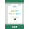 Learned Hopefulness: The Power of Positivity to Overcome Depression [16pt Large Print Edition]