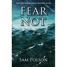 Fear Not: God's Peace For Navigating the Storms of Life
