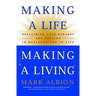 Making a Life, Making a Living: Reclaiming Your Purpose and Passion in Business and in Life