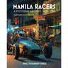 Manila Racers: A Pictorial Archive, 1978-1983