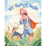 My Super Mom