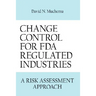 Change Control for FDA Regulated Industries: A Risk Assesment Approach