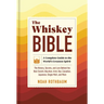 The Whiskey Bible: A Complete Guide to the World's Greatest Spirit (the History, Secrets, and Lore Behind the Best Scotch, Bourbon, Irish, Rye, Canadi