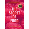 The Secret of Food: Divine Nourishment for Self-Love and Radiant Health