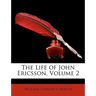 The Life of John Ericsson, Volume 2