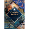 Celestial Realms: A History of Heaven Since Before the Dawn of Time