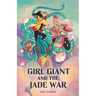 Girl Giant and the Jade War