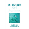 Unquestioned Ease: Confronting Automaticity in Everyday Communication