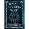Beneath the Frozen Wastes