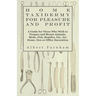 Home Taxidermy for Pleasure and Profit - A Guide for Those Who Wish to Prepare and Mount Animals, Birds, Fish, Reptiles, Etc., for Home, Den or Office