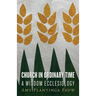 Church in Ordinary Time: A Wisdom Ecclesiology