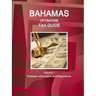 Bahamas Offshore Tax Guide Volume 1 Strategic Information and Regulations
