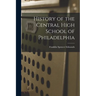 History of the Central High School of Philadelphia