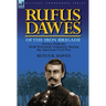 Rufus Dawes of the Iron Brigade: Service with the Sixth Wisconsin Volunteers During the American Civil War