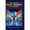 The Ultimate Police Trainer's Playbook: Mastering Impactful Openers and Lasting Closers in Training