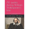 All quotes during William Shakespeare's time: Thousands of Quotes from Hundreds of Greatest Humans