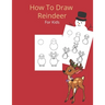 How To Draw A Reindeer: And Christmas Stuff and Creature - A Fun Learn To Draw And Christmas Coloring Book ( Christmas Activity Book)