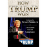 How Trump Won: Columns by Susan Shelley on a Remarkable Year and Change
