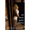All These Quiet Places