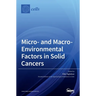 Micro- and Macro-Environmental Factors in Solid Cancers
