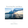 Traveling Far and Home