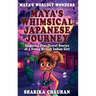 Maya's Worldly Wonders: Maya's Whimsical Japanese Journey