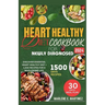 Heart Healthy Diet Cookbook for Newly Diagnosed 2024: Discover Essential Heart Health Diet + 1,500 Recipes for a Wholesome Life.