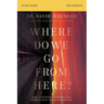 Where Do We Go from Here? Bible Study Guide: How Tomorrow's Prophecies Foreshadow Today's Problems