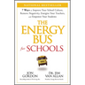 The Energy Bus for Schools: 7 Ways to Improve Your School Culture, Remove Negativity, Energize Your Teachers, and Empower Your Students