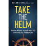 Take the Helm: Navigating Your Way to Financial Freedom