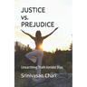 JUSTICE vs. PREJUDICE: Unearthing Truth Amidst Bias
