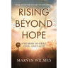 Rising Beyond Hope: A Memoir of Grief, Loss, and Faith