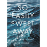 So Easily Swept Away