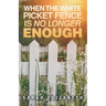 When the White Picket Fence is No Longer Enough