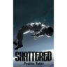 Shattered