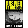 Answer to Anxious: A Student's Guide to Resolving Test-Taking, Performance, and Social Anxiety