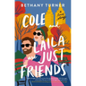 Cole and Laila Are Just Friends: A Hilarious Friends-To-Lovers Rom-Com